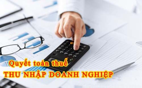 Quyết toán thuế thu nhập doanh nghiệp 